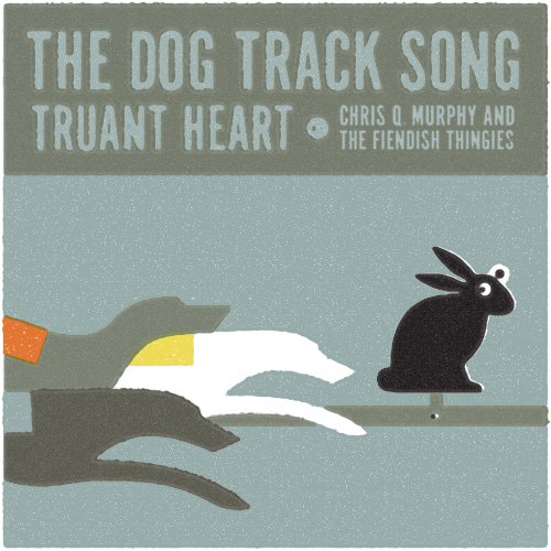 CD cover for Chris Q. Murphy and the Fiendish Thingies single "Dog Track Song" as well as b-side "Truant Heart".